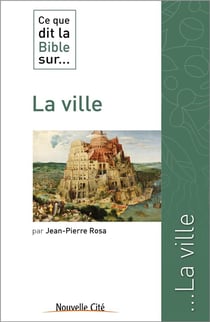 Ce que dit la Bible sur... : la ville