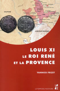 Louis XI, le Roi René et la Provence