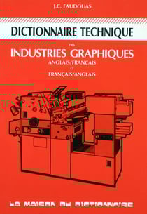 Dictionnaire technique des industries graphiques bilingue (anglais/francais)