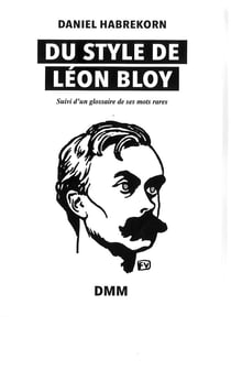 Du style de Léon Bloy - glossaire de ses mots rares