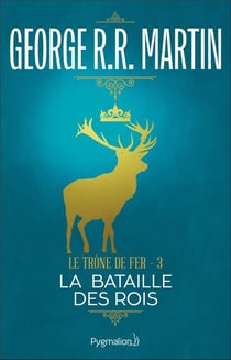 Le trône de fer Tome 3 : la bataille des rois