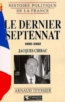 Le dernier septennat 1995-2002 - Jacques Chirac
