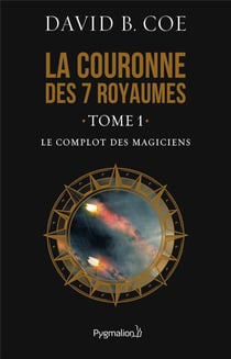 La Couronne des sept royaumes, 1 : Le Complot des magiciens