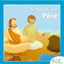 Sel de vie : si tu priais le Père : 7/9 ans