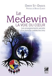 Le Medewin - la voie du coeur - les enseignements secrets d'un homme-médecine innu