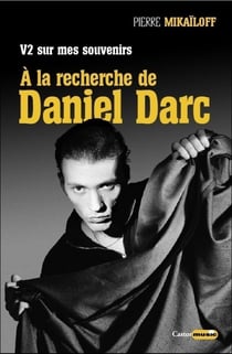 V2 sur mes souvenirs - à la recherche de Daniel Darc