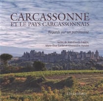 Carcassonne et le pays carcassonnais - regards sur un patrimoine