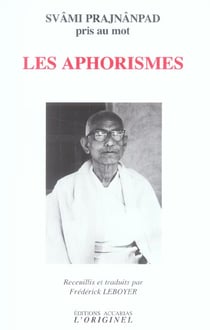 Les aphorismes : Svami Prajnanpad pris au mot