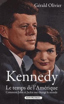 Kennedy, le temps de l'Amérique - comment John et Jackie ont changé le monde