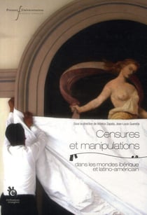 Censure et manipulation dans les mondes ibérique et latino américain