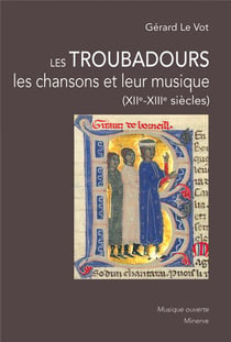Les troubadours, les chansons et leur musique (XII-XIII siècles) (2e édition)