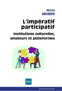 L'impératif participatif - institution culturelles, amateurs et plate-formes