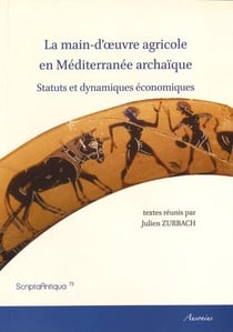 La main-d'oeuvre agricole en méditerranée archaïque - statuts et dynamiques économiques
