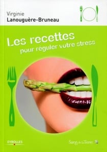 Les recettes pour réguler votre stress