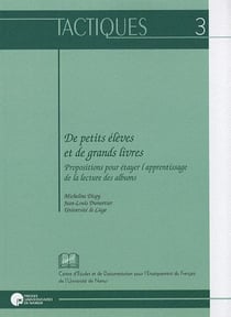 De petits élèves et de grands livres - propositions pour étayer l'apprentissage de la lecture des albums