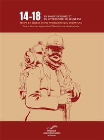 14-18 en bande dessinee et en litterature de jeunesse - temps et enjeux d'une thematique guerriere