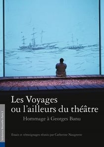 Alternatives theatrales hs n 11 les voyages ou l'ailleurs du theatre