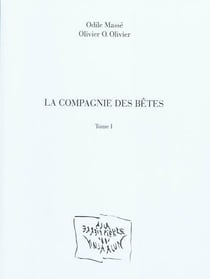 La compagnie des betes. volume 1