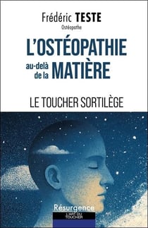 L'ostéopathie au-delà de la matière : Le toucher sortilège