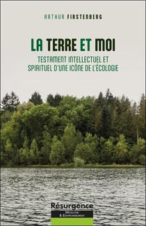 La Terre et moi : Testament intellectuel et spirituel d'une icône de l'écologie