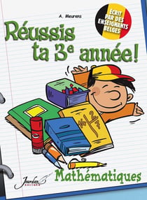 Réussis ta 3e année ! mathématiques