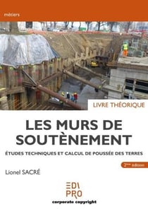 Les murs de soutènement : livre théorique - études techniques et calcul de poussée des terres (2e édition)