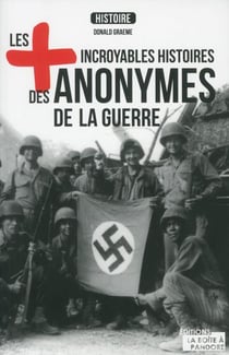 Les plus incroyables histoire des anonymes de la guerre