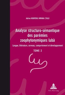 Analyse structuro-sémantique des parémies zoophytonymiques lubà : Langue, littérature, cerveau, comportement et développement- Tome 2