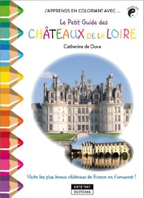 J'apprends en coloriant avec... le petit guide des châteaux de la Loire