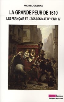 La grande peur de 1610 - les français et l'assassinat d'henri IV