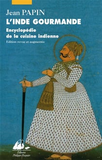 L'Inde gourmande - encyclopedie de la cuisine indienne