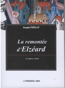 La remontée d'elzéard et autres récits