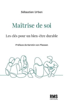 MAITRISE DE SOI : LES CLES POUR UN BIEN-ETRE DURABLE