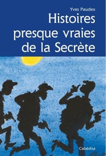 Histoires presques vraies à la secrète