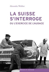 La Suisse s'interroge - ou l'exercice de l'audace