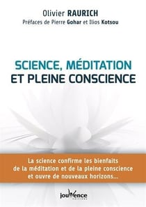 Sciences, méditation et pleine conscience - la science confirme les bienfaits de la méditation et de la plaine conscience ouvre de nouveaux horizons...