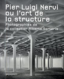 Pier Luigi Nervi ou l'art de la structure - photographies de Francesc Català-Roca dans la collection Alberto Sartoris
