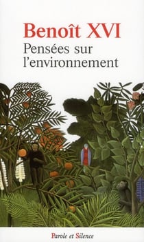 Benoît XVI - pensées sur l'environnement