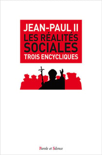 Les réalités sociales - trois encycliques