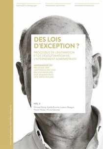 Des lois d'exception ? Volume 3 : Légitimation et délégitimation de l'internement administratif / Volume 3