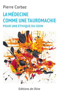 La médecine comme une tauromachie - pour une éthique du soin
