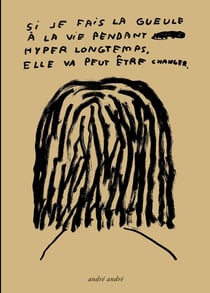 Si je fais la gueule à la vie pendant hyper longtemps, elle va peut-être changer