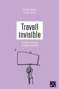 Travail invisible - portraits d'une lutte féministe inachevée