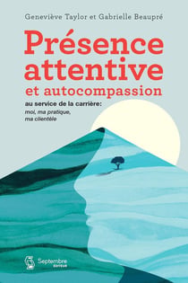 Présence attentive et autocompassion au service de la carrière : Moi, ma pratique, ma clientèle