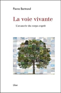 La voie vivante - l'avancée du corps-esprit