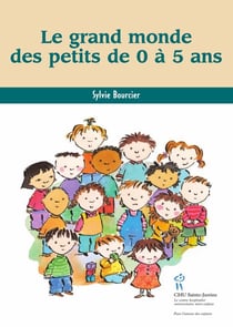 Le grand monde des petits de 0 à 5 ans