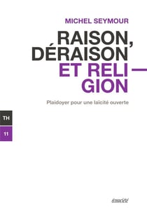 Raison, déraison et religion : plaidoyer pour une laïcité ouverte