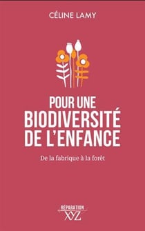 Pour une biodiversité de l'enfance : De la fabrique à la forêt