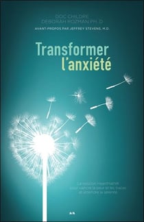 Transformer l'anxiété - la solution HeartMath pour vaincre la peur et les tracas et atteindre la sérénité