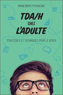 TDA/H chez l'adulte : stratégies et techniques pour le gérer